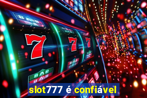 slot777 é confiável