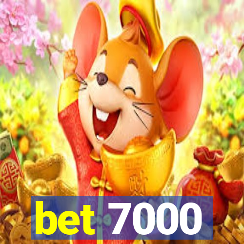 bet 7000