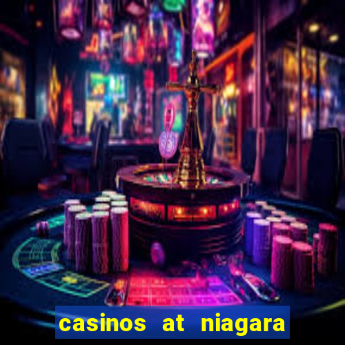 casinos at niagara falls canada