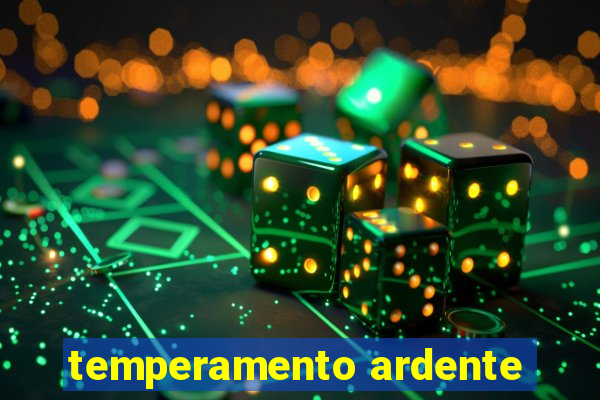 temperamento ardente