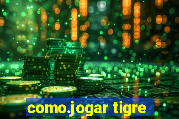 como.jogar tigre