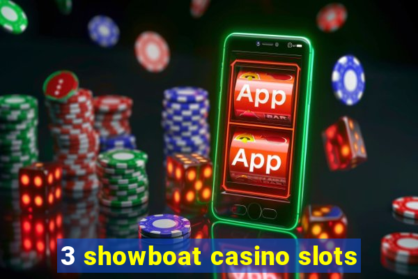 3 showboat casino slots