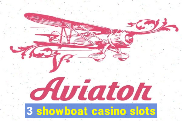 3 showboat casino slots