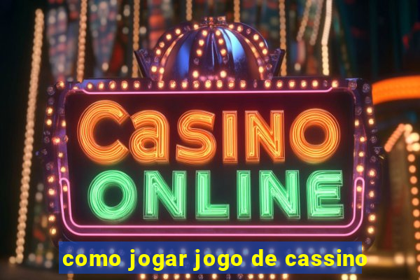 como jogar jogo de cassino