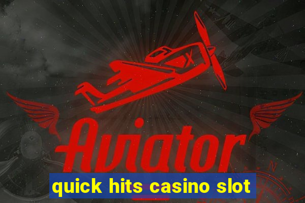 quick hits casino slot