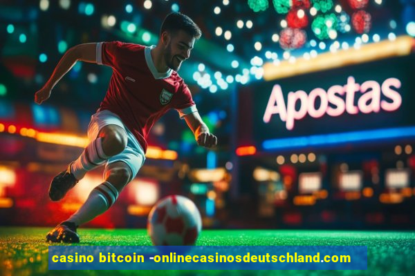 casino bitcoin -onlinecasinosdeutschland.com