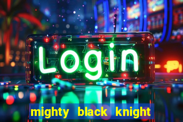 mighty black knight slot game