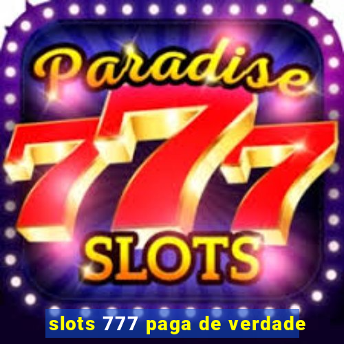 slots 777 paga de verdade