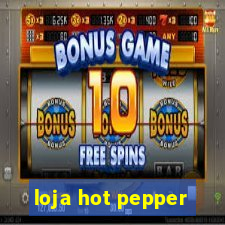 loja hot pepper