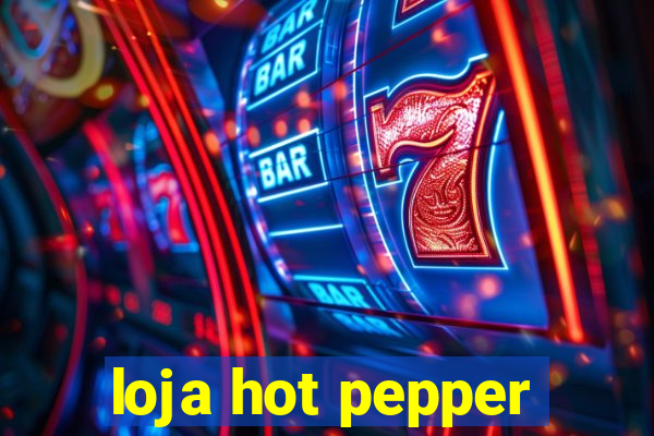 loja hot pepper