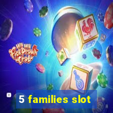 5 families slot