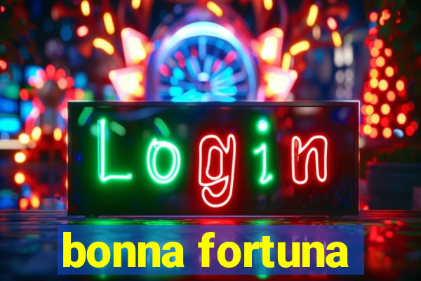 bonna fortuna