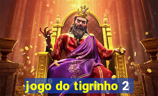 jogo do tigrinho 2