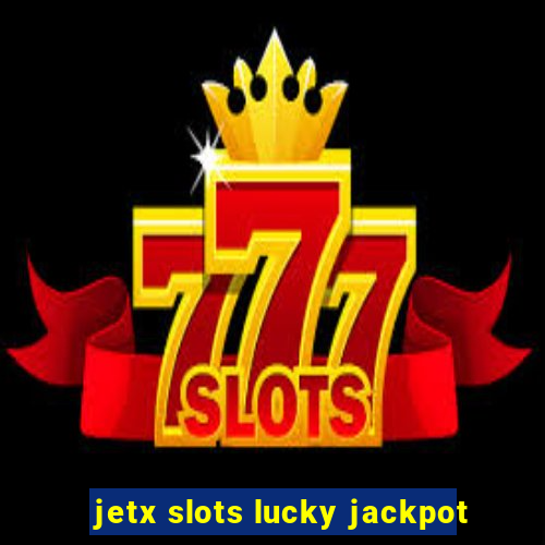 jetx slots lucky jackpot