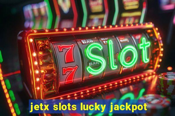 jetx slots lucky jackpot