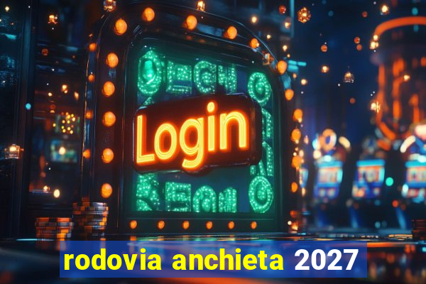 rodovia anchieta 2027