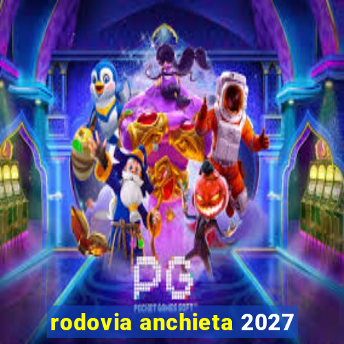 rodovia anchieta 2027