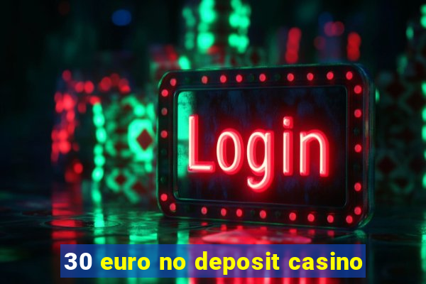 30 euro no deposit casino