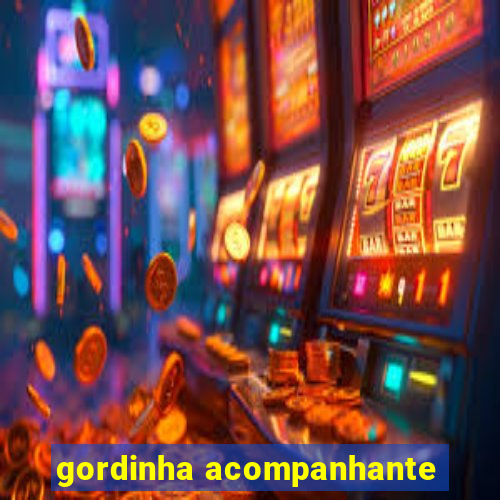 gordinha acompanhante