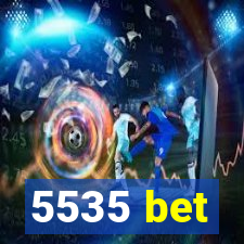 5535 bet