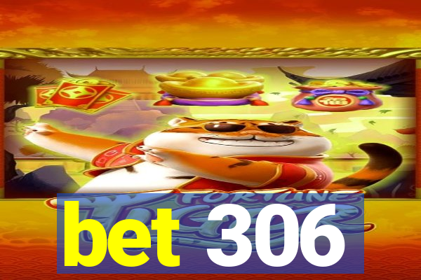 bet 306