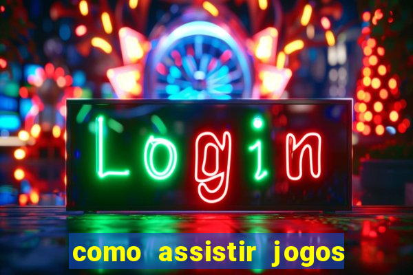 como assistir jogos no globoplay