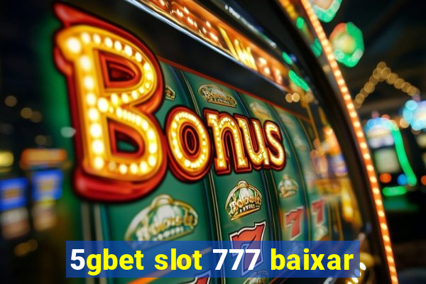 5gbet slot 777 baixar