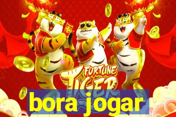 bora jogar