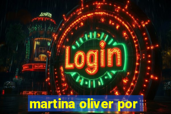 martina oliver por