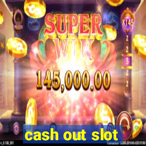 cash out slot