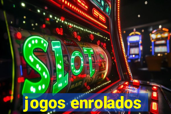 jogos enrolados