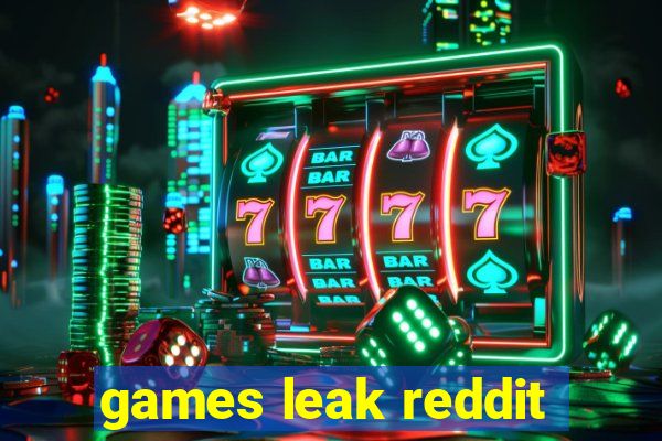 games leak reddit