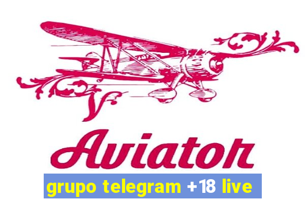 grupo telegram +18 live