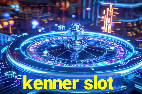 kenner slot