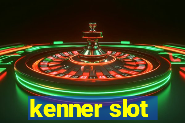 kenner slot