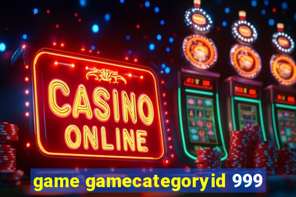 game gamecategoryid 999