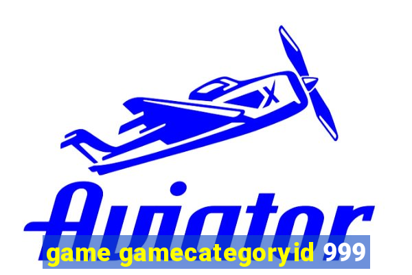 game gamecategoryid 999