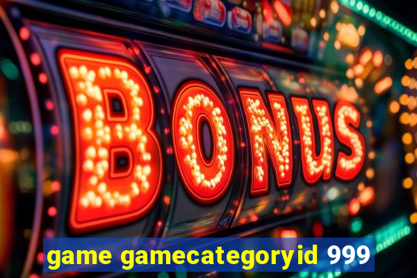 game gamecategoryid 999