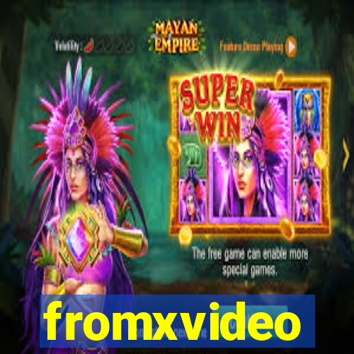 fromxvideo