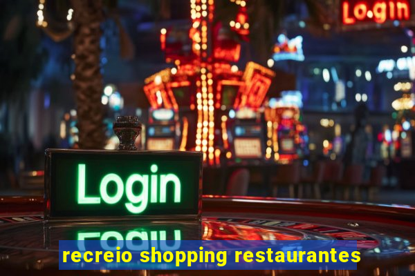 recreio shopping restaurantes