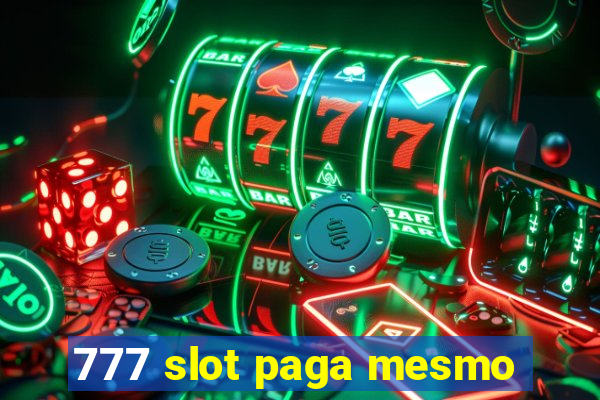 777 slot paga mesmo