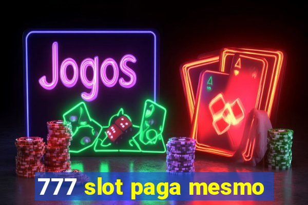 777 slot paga mesmo