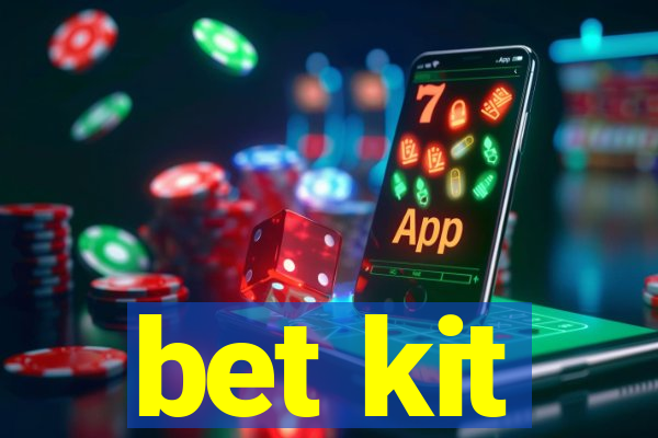 bet kit