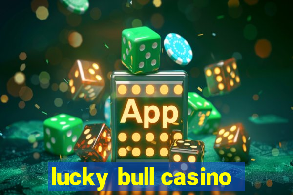 lucky bull casino