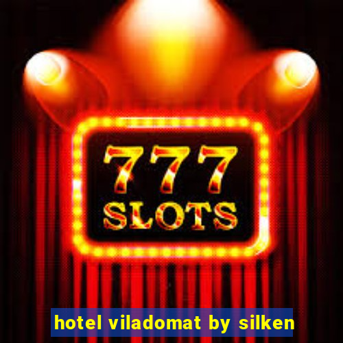 hotel viladomat by silken