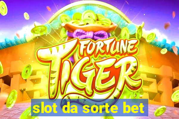 slot da sorte bet