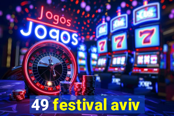 49 festival aviv