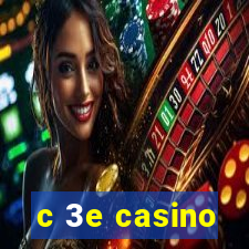 c 3e casino