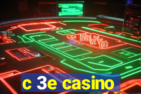 c 3e casino