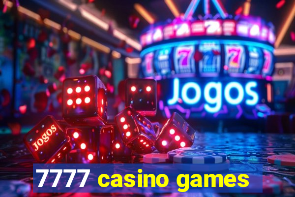 7777 casino games